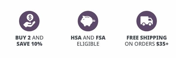 Buy 2 and Save 10% | FSA and HSA Eligible | Free Shipping on Orders $35+ 