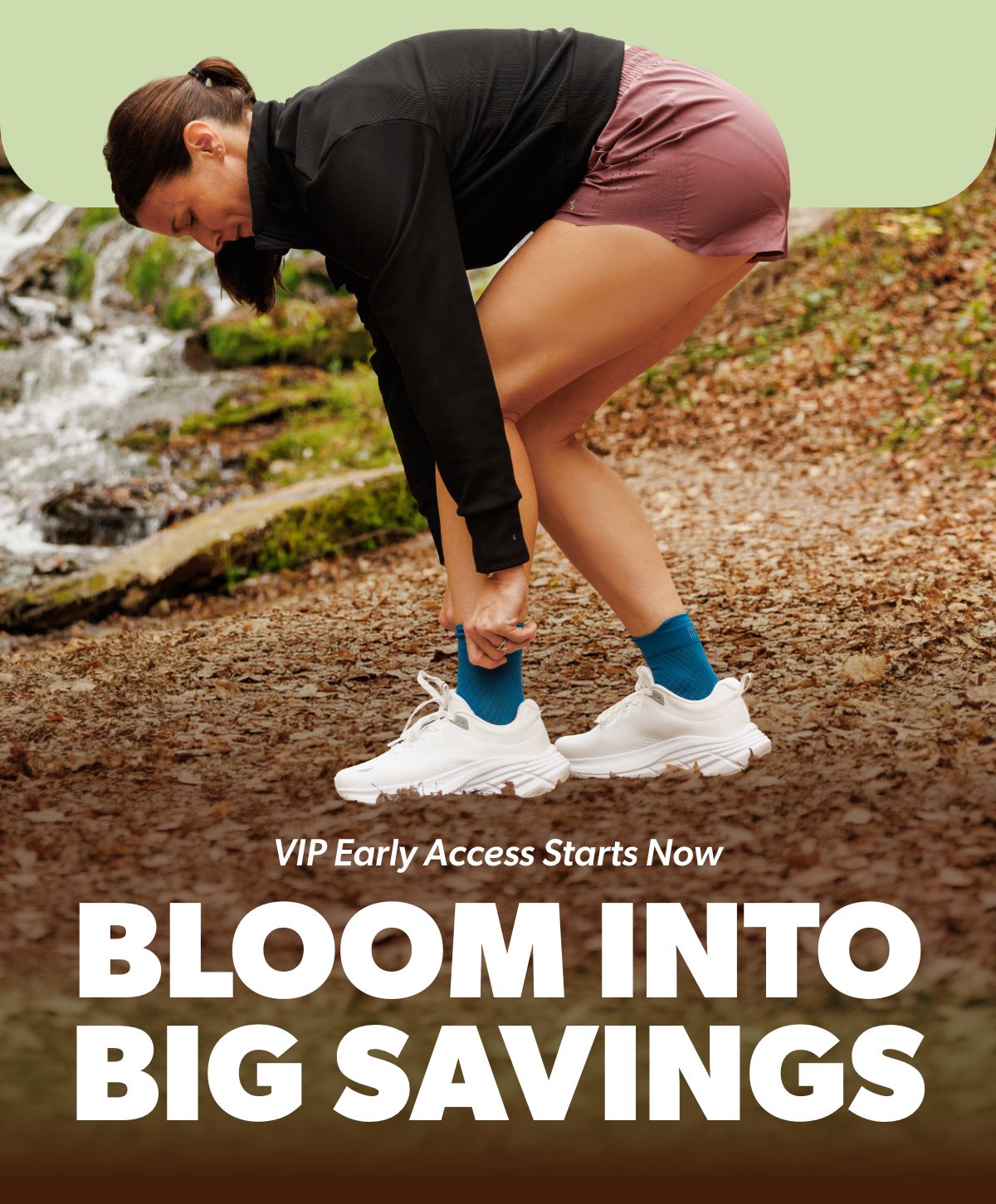 VIP Early Access Starts Now  Bloom Into Big Savings Button: SAVE NOW  