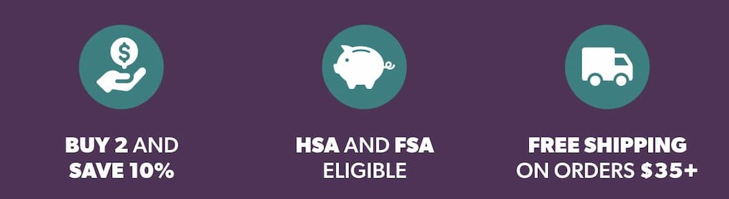 Buy 2 and Save 10% | FSA and HSA Eligible | Free Shipping on Orders $35+ 