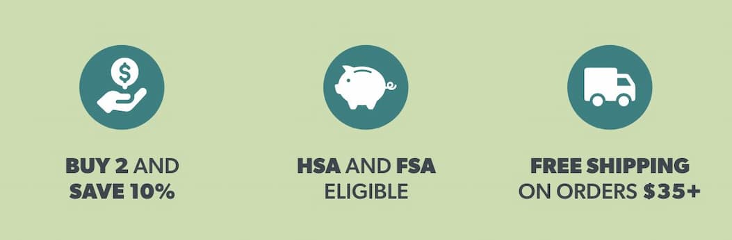 Buy 2 and Save 10% | FSA and HSA Eligible | Free Shipping on Orders $35+ 