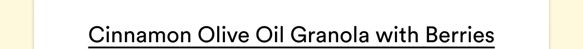 Cinnamon Olive Oil Granola with Berries