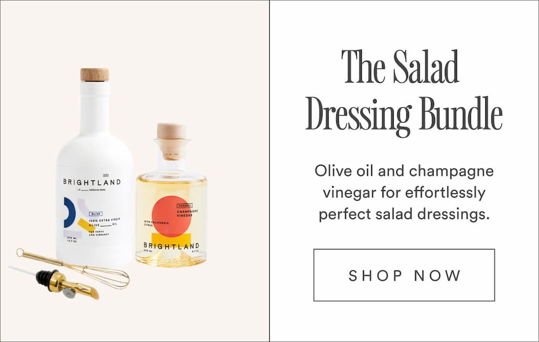 The Salad Dressing Bundle. Olive oil and champagne vinegar for effortlessly perfect salad dressings.