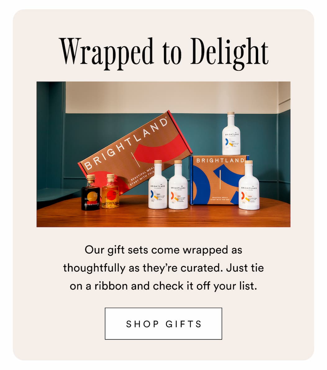 Wrapped to Delight. Our gift sets come wrapped as thoughtfully as they’re curated. Just tie on a ribbon and check it off your list. Shop Gifts 