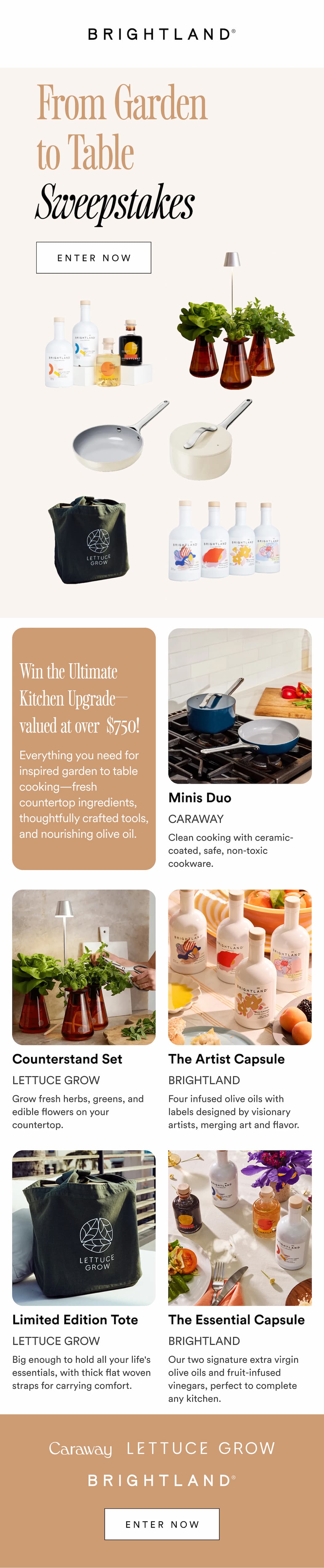 From Garden to Table Sweepstakes. Win the Ultimate Kitchen Upgrade—valued at over  $750!. Everything you need for inspired garden to table cooking—fresh countertop ingredients, thoughtfully crafted tools, and nourishing olive oil. Enter Now