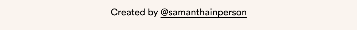 Created by @samanthainperson