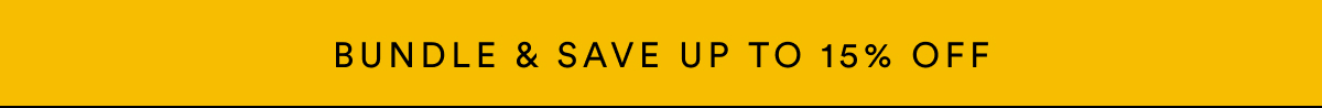 Bundle & Save. Up to 15% OFF