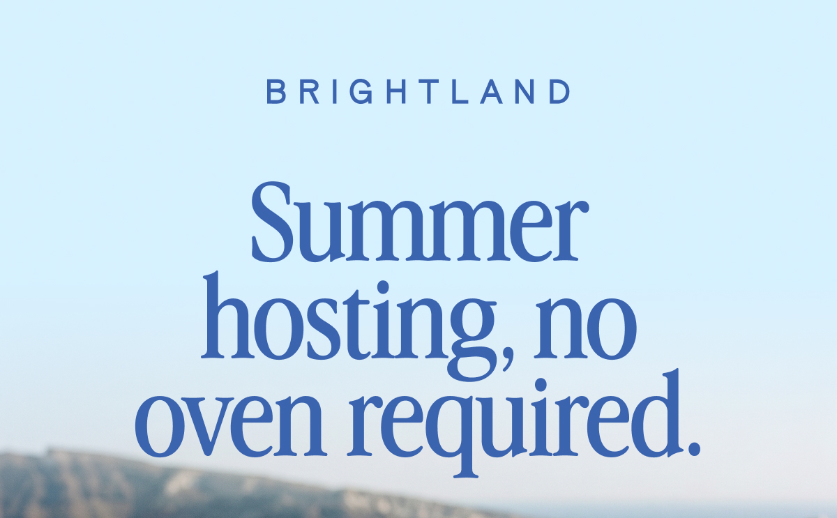 Summer hosting, no oven required.
