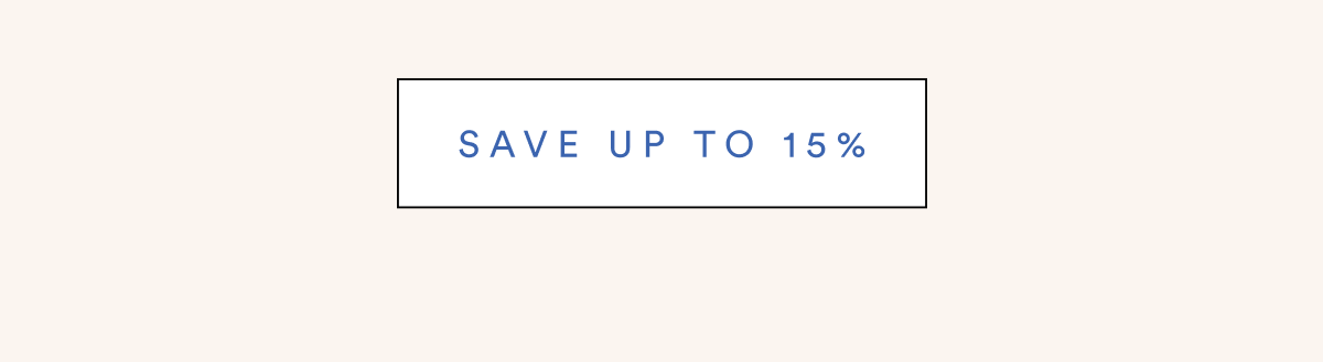 SAVE UP TO 15%