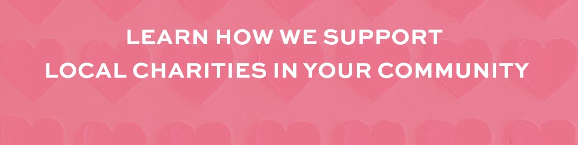 Learn How We Support Local Charities In Your Community
