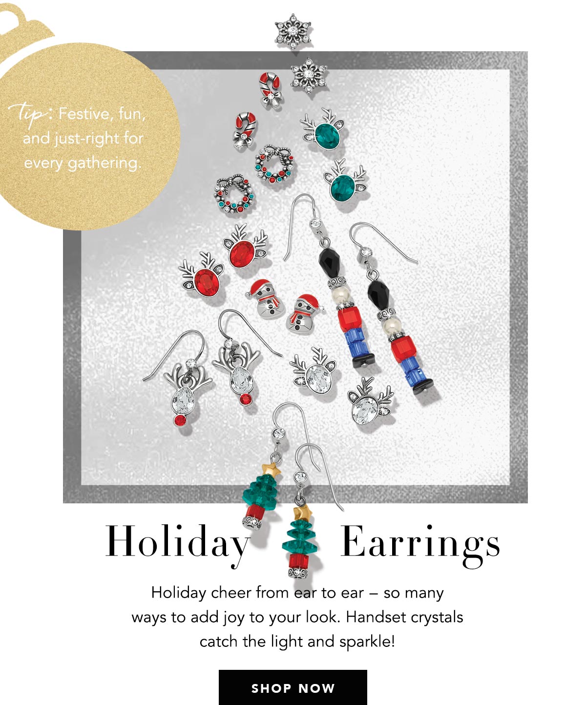 Holiday Earrings - Holiday cheer from ear to ear - so many ways to add joy to your look. Handset crystals catch the light and sparkle! - Tip: Festive, fun, and just-right for every gathering. - Shop Now