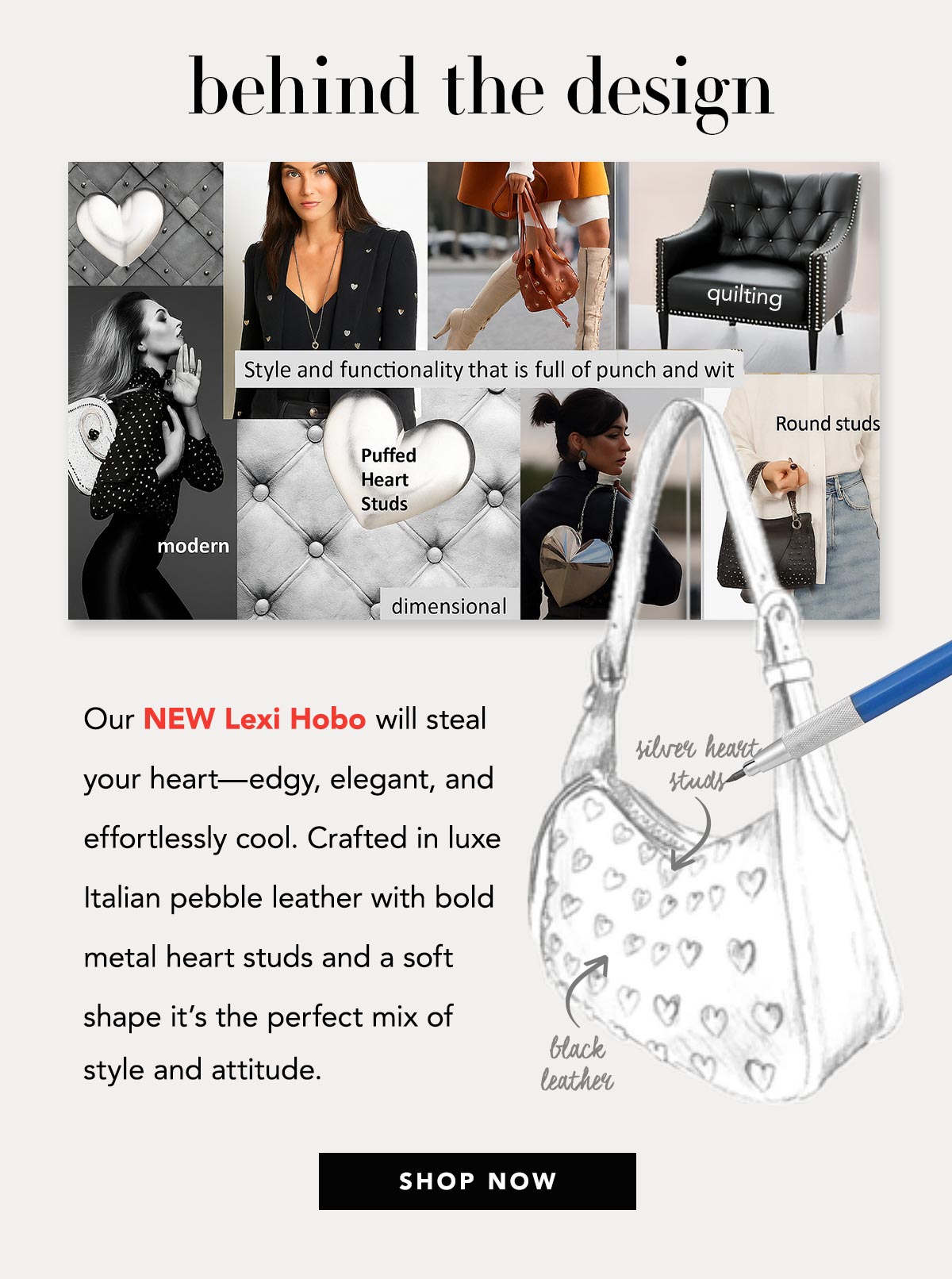 Behind The Design - Our new Lexi Hobo will steal your heart - edgy, elegant, and effortlessly cool. Crafted in luxe Italian pebble leather with bold metal heart studs and a soft shape it's the perfect mix of style and attitude. - Shop Now