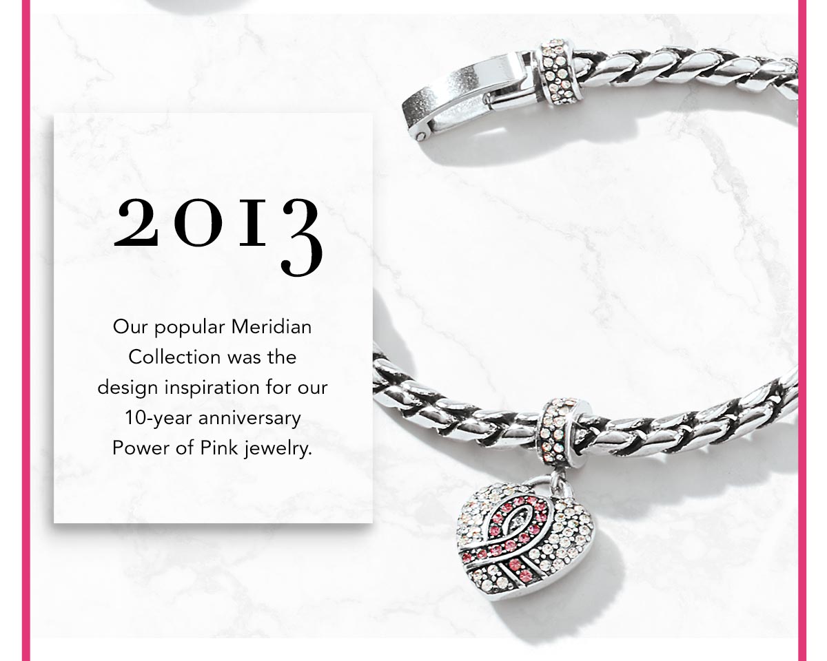 Two Thousand Thirteen - Our popular Meridian Collection was the design inspiration for our ten-year anniversary Power of Pink jewelry.