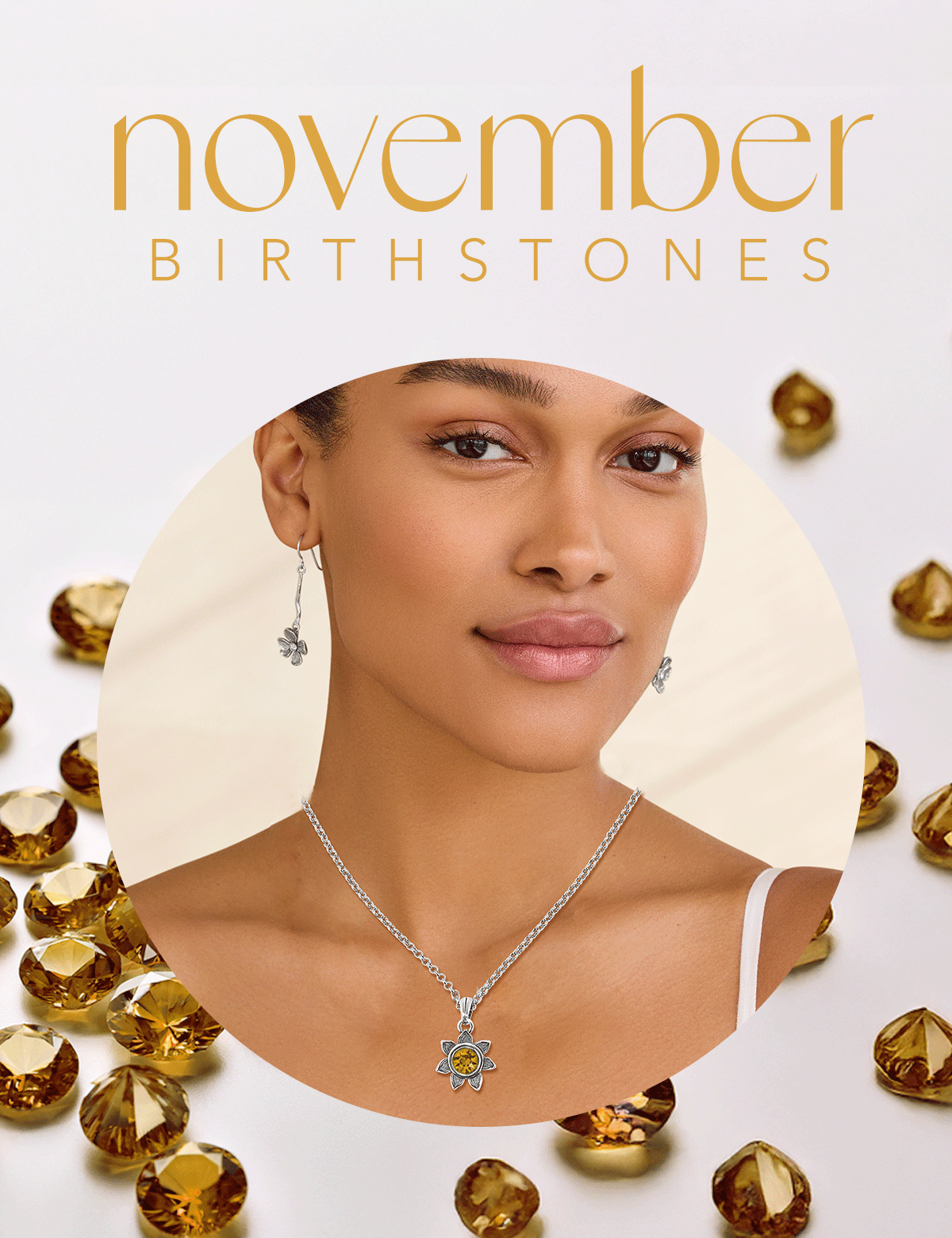 November Birthstones - A topaz-like crystal is the birthstone of November. This tone represents strength and healing for both the mind and body. It is said that it brings good fortune and health to the wearer. - Shop Now