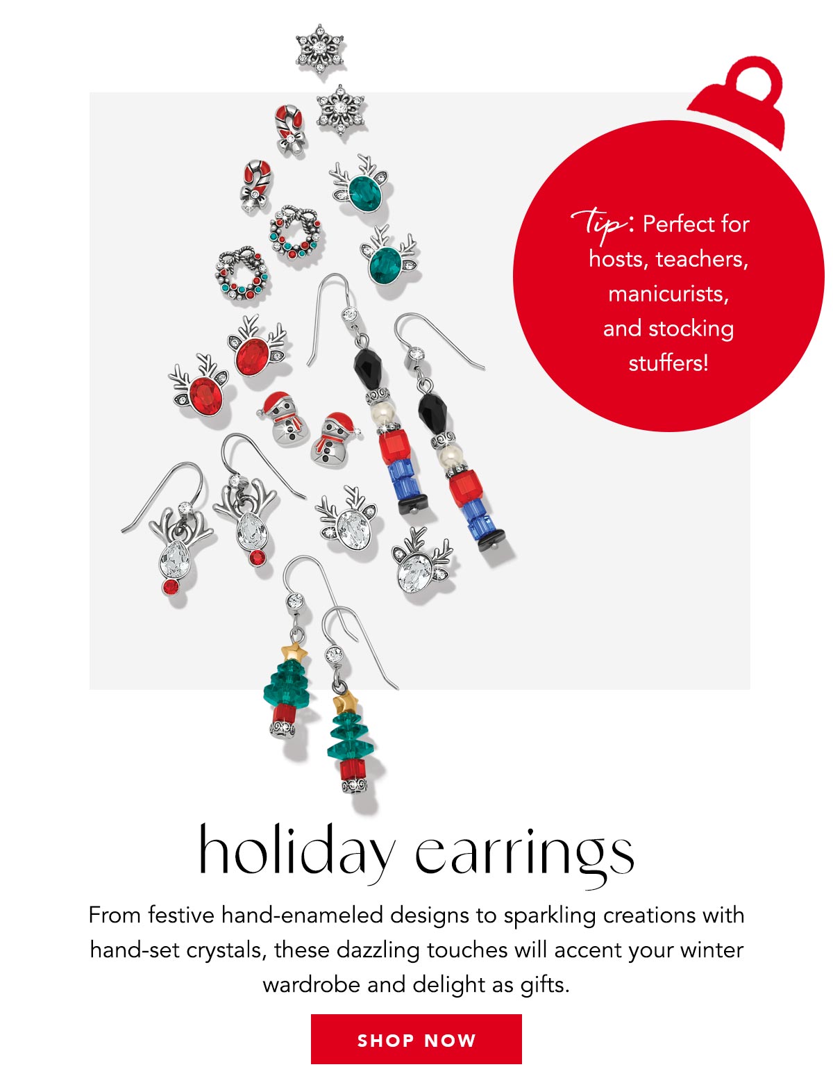 Holiday Earrings - From festive hand-enameled designs to sparkling creations with hand-set crystals, these dazzling touches will accent your winter wardrobe and delight as gifts. - Tip: Perfect for hosts, teachers, manicurists, and stocking stuffers! - Shop Now