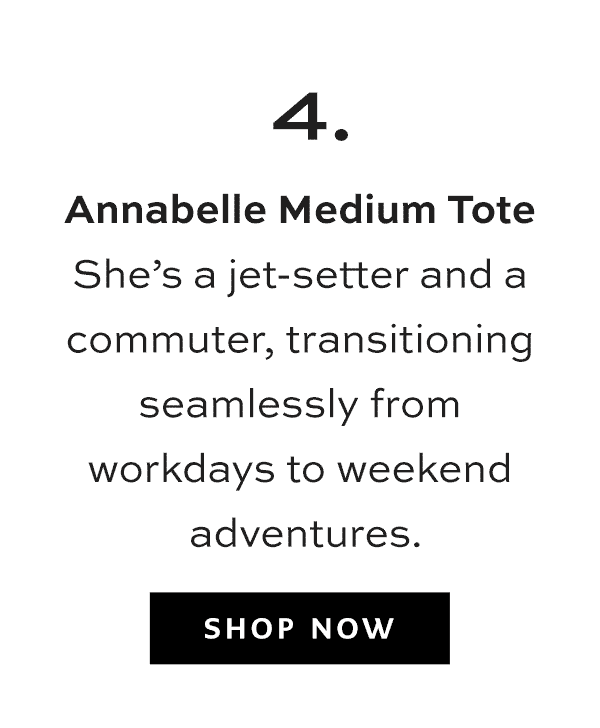 Four: Annabelle Medium Tote - She's a jet-setter and a commuter, transitioning seamlessly from workdays to weekend adventures. - Shop Now