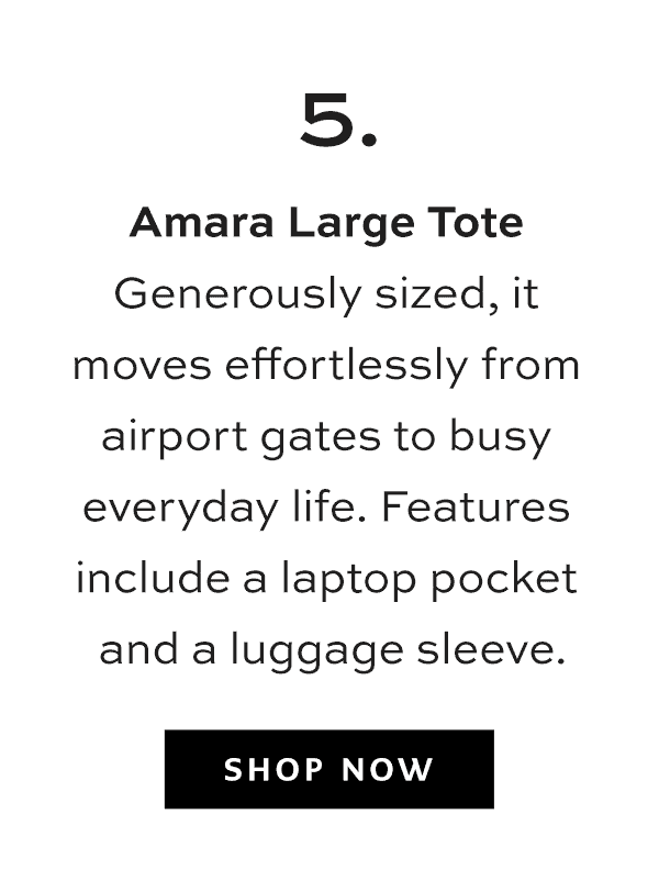 Five: Amara Large Tote - Generously sized, it moves effortlessly from airport gates to busy everyday life. Features include a laptop pocket and a luggage sleeve. - Shop Now