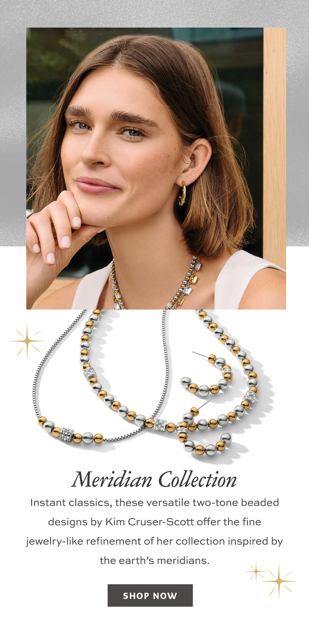Meridian Collection - Instant classics, these versatile two-tone beaded designs by Kim Cruser-Scott offer the fine jewelry-like refinement of her collection inspired by the earth's meridians. - Shop Now