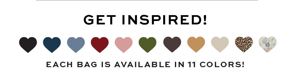 Get Inspired! - Each bag available in eleven colors!