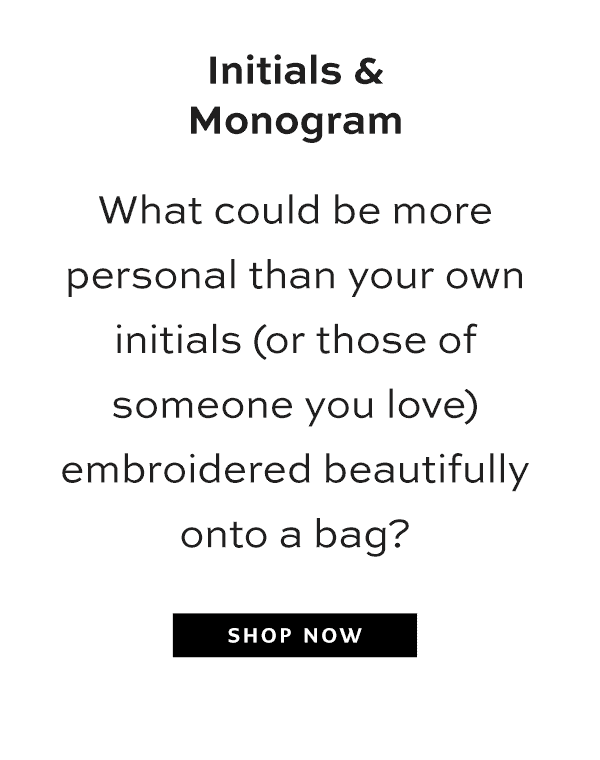 Initials and Monogram - What could be more personal than your own initials (or those of someone you love) embroidered beautifully onto a bag? - Shop Now