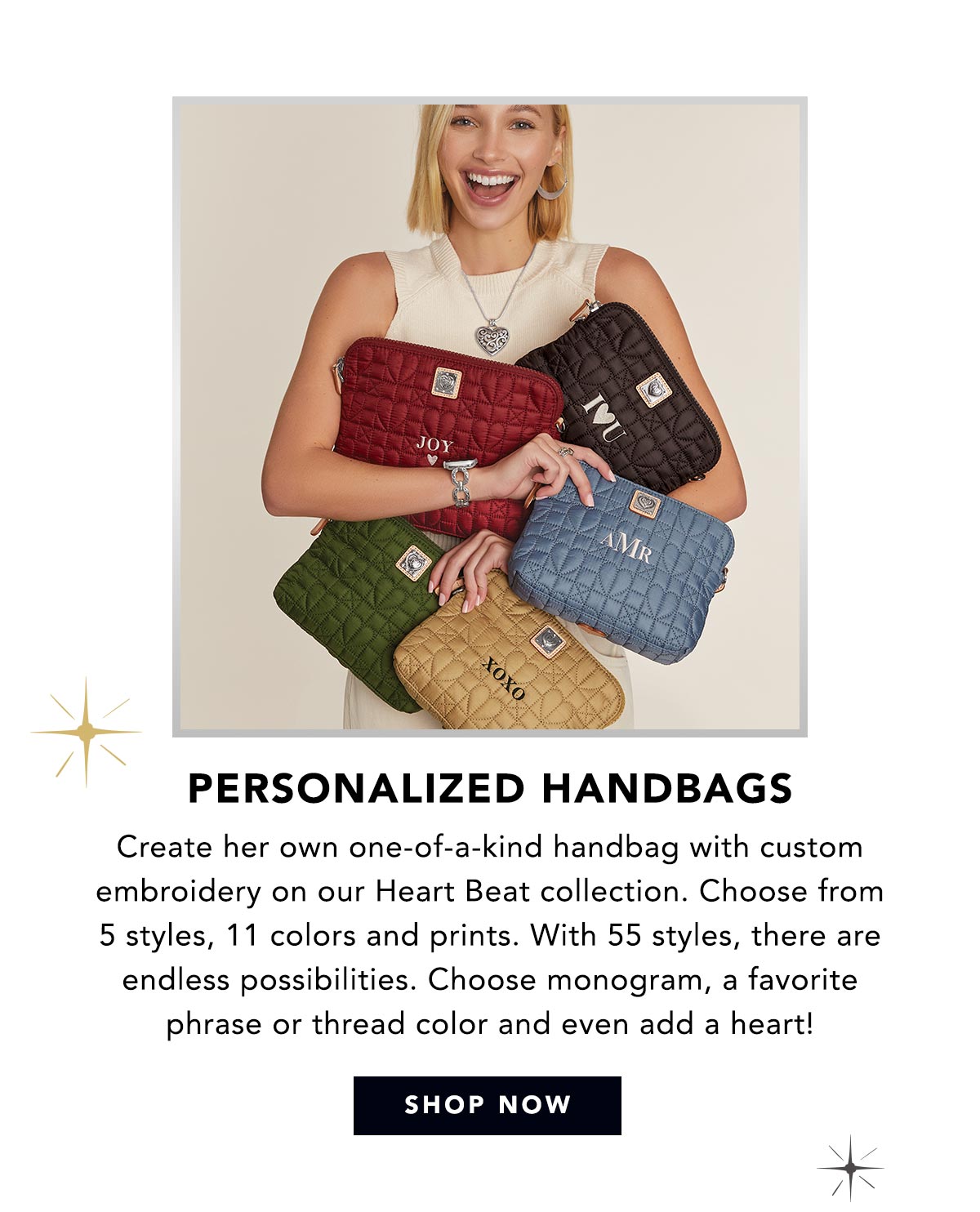 Personalized Handbags - Create her own one-of-a-kind handbag with custom embroidery on our Heart Beat collection. Choose from five styles, eleven colors and prints. With fifty five styles, there are endless possibilities. Choose monogram, a favorite phrase or thread color and even add a heart! - Shop Now