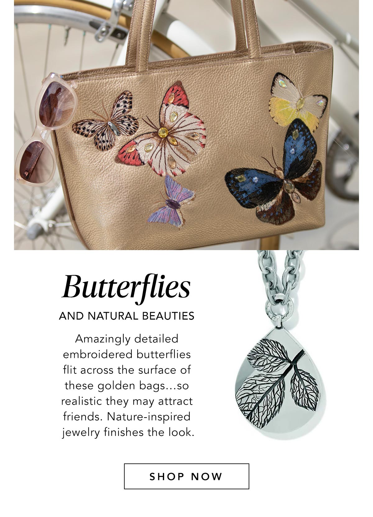 Butterflies - And Natural Beauties - Amazingly detailed embroidered butterflies flit across the surface of these golden bags... so realistic they may attract friends. Nature-inspired jewelry finishes the look. - Shop Now