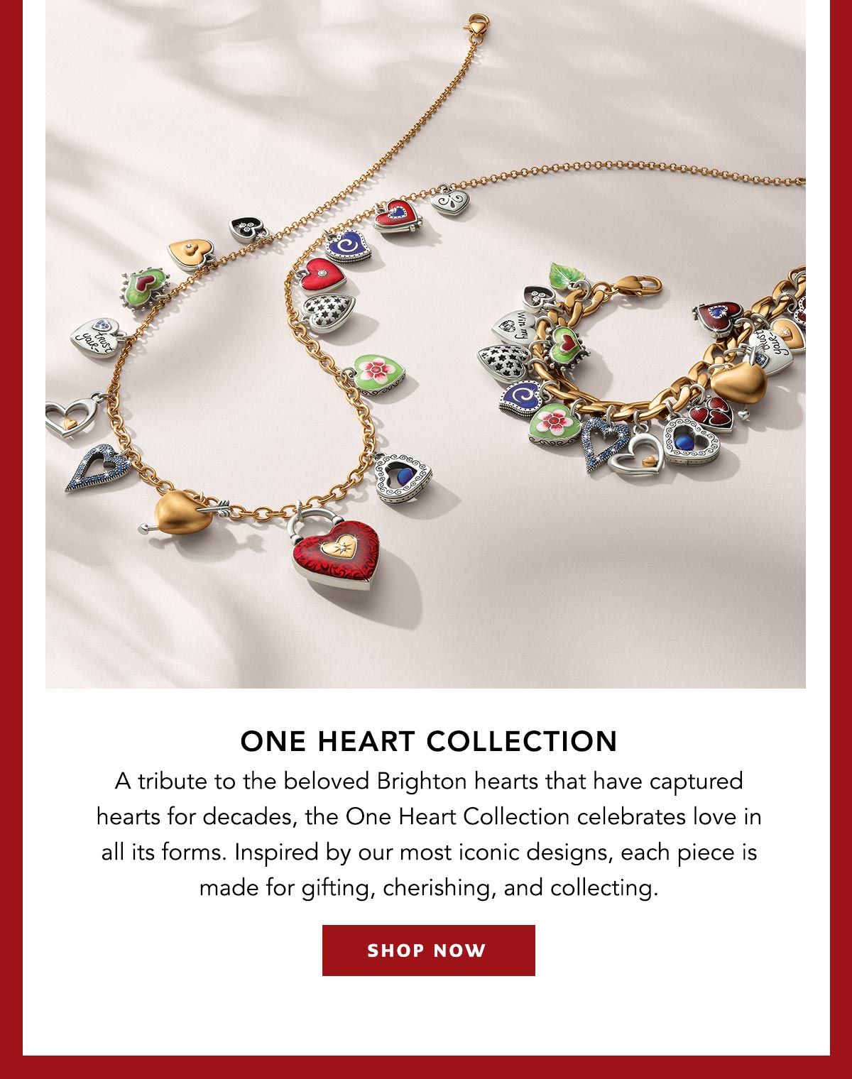 One Heart Collection - A tribute to the beloved Brighton hearts that have captured hearts for decades, the One Heart Collection celebrates love in all its forms. Inspired by our most iconic designs, each piece is make for gifting, cherishing, and collecting. - Shop Now
