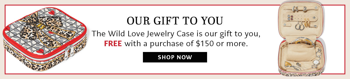 Our Gift To You - The Wild Love Jewelry Case is our gift to you, free with a purchase of one hundred fifty dollars or more. - Shop Now