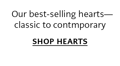 Our best-selling hearts - classic to contmporary. - Shop Hearts