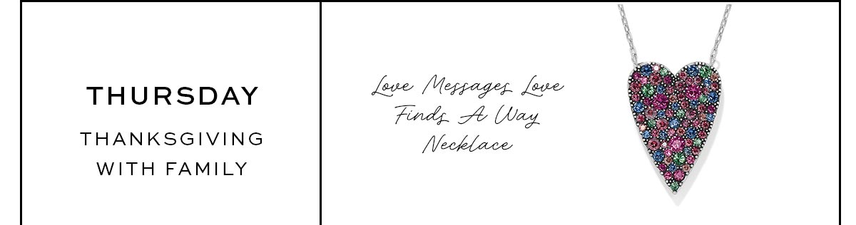Thursday: Thanksgiving with Family - Love Messages Love Finds A Way Necklace