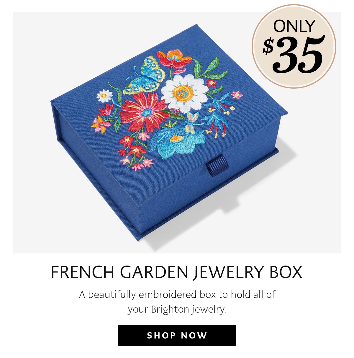 French Garden Jewelry Box - A beautifully embroidered box to hold all of your Brighton jewelry. - Only thirty five dollars. - Shop Now