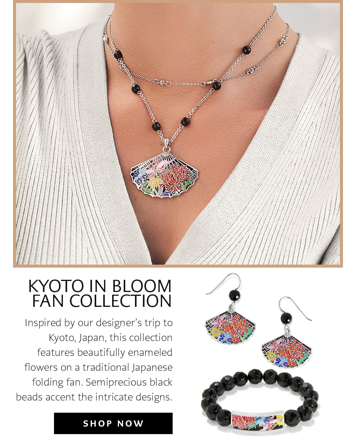 Kyoto In Bloom Fan Collection - Inspired by our designer's trip to Kyoto, Japan, this collection features beautifully enameled flowers on a traditional Japanese folding fan. Semiprecious black beads accent the intricate designs. - Shop Now