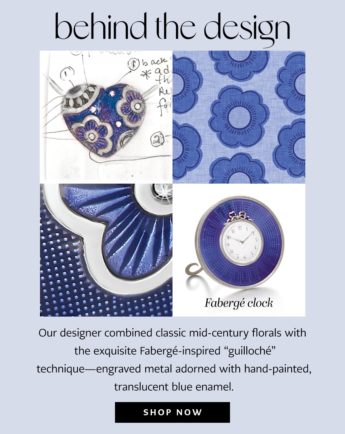 Behind The Design - Our designer combined classic mid-century florals with the exquisite Faberge-inspired "guilloche" technique - engraved metal adorned with hand-painted, translucent blue enamel. - Shop Now