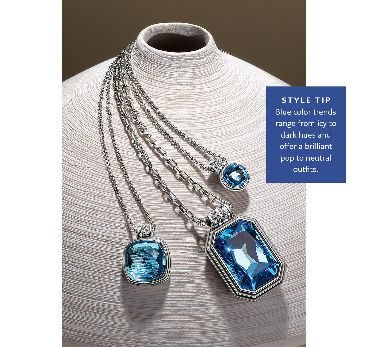 Style Tip: Blue color trends range from icy to dark hues and offer a brilliant pop to neutral outfits.