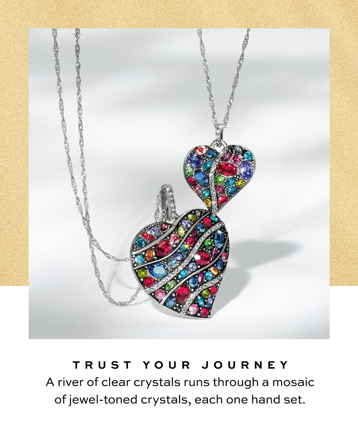 Trust Your Journey - A river of clear crystals runs through a mosaic of jewel-toned crystals, each one hand set. - Shop Now