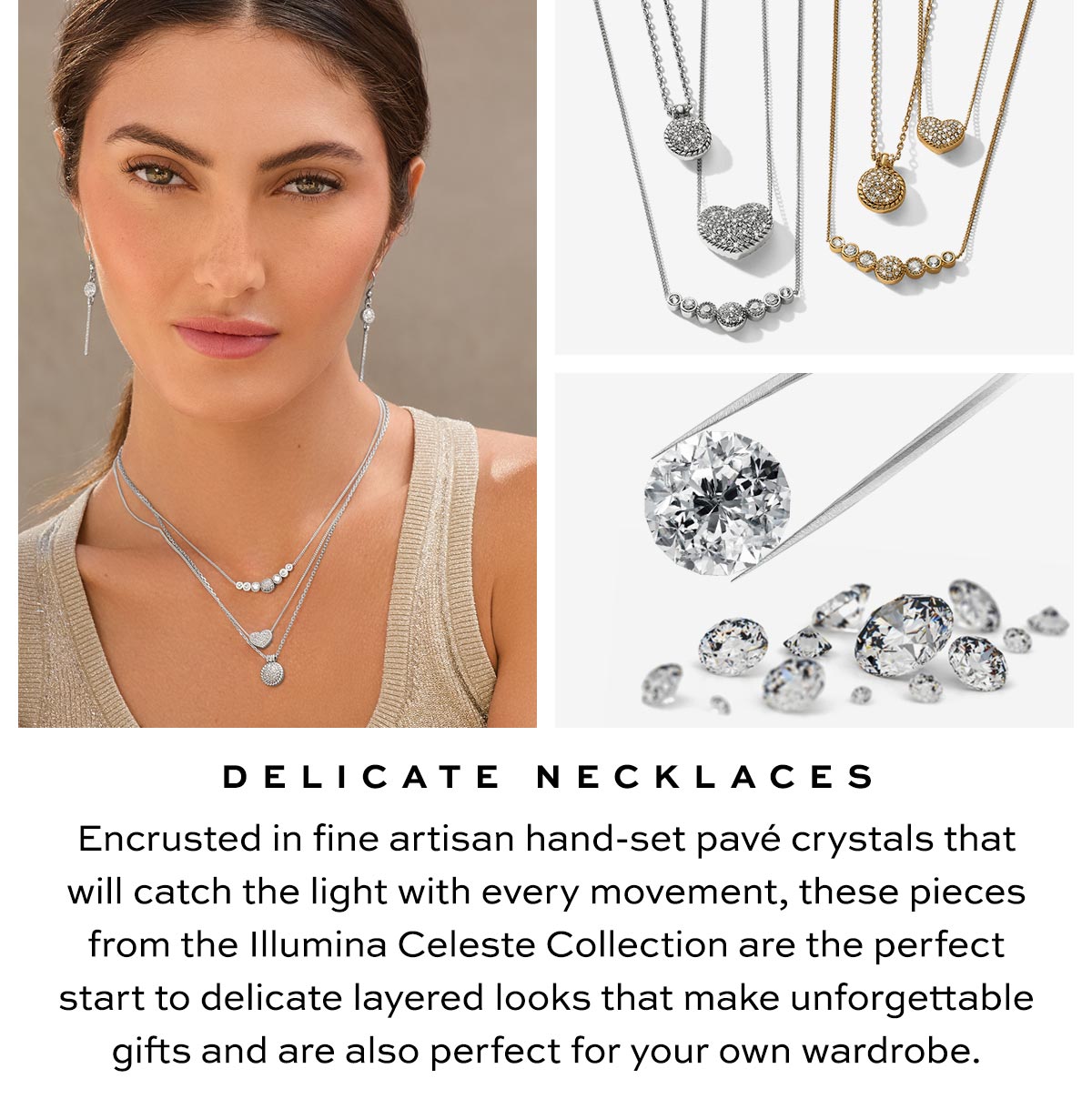 Delicate Necklaces - Encrusted in fine artisan hand-set pave crystals that will catch the light with every movement, these pieces from the Illumina Celeste Collection are the perfect start to delicate layered looks that make unforgettable gifts and are also perfect for your own wardrobe. - Shop Now