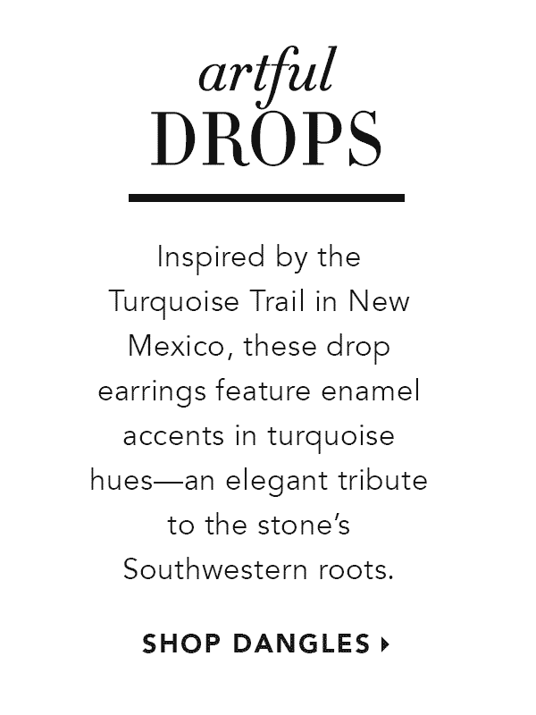 Artful Drops - Inspired by the Turquoise Trail in New Mexico, these drop earrings feature enamel accents in turquoise hues - an elegant tribute to the stone's Southwestern roots. - Shop Dangles