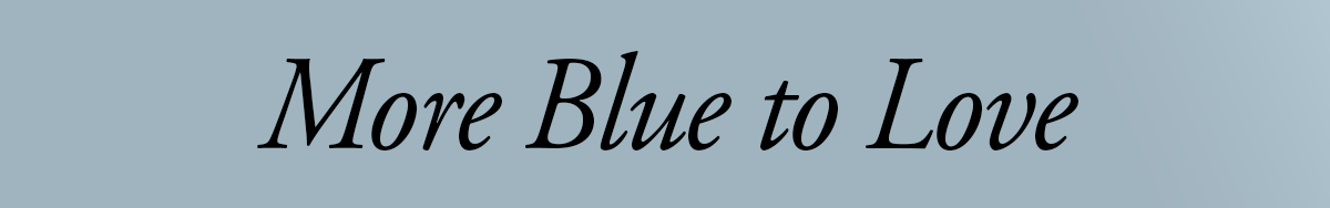 More Blue To Love