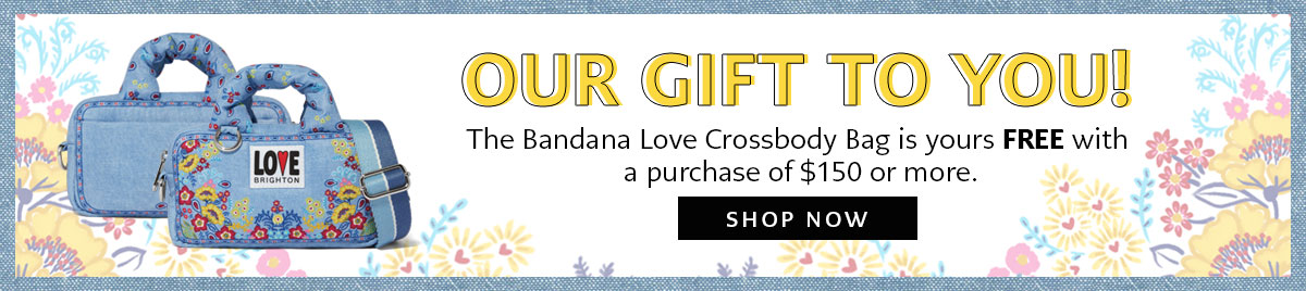 Our Gift To You! - The Bandana Love Crossbody Bag is yours free with a purchase of one hundred fifty dollars or more. - Shop Now