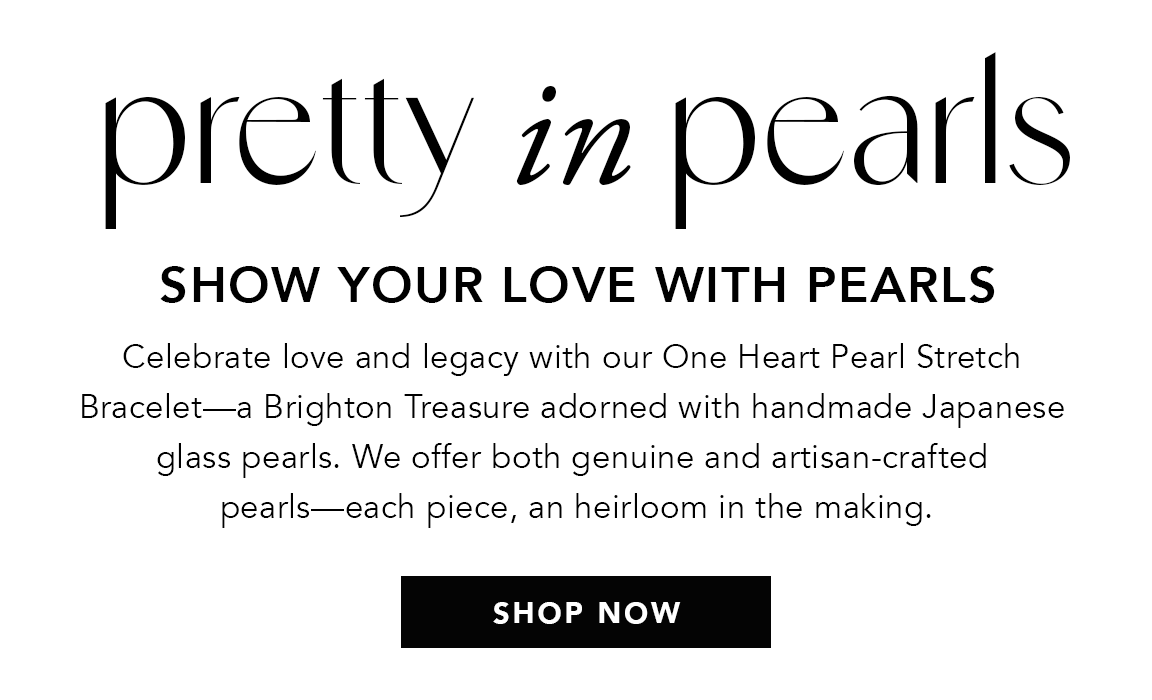 Pretty In Pearls - Show Your Love with Pearls - Celebrate love and legacy with our One Heart Pearl Stretch Bracelet - a Brighton Treasure adorned with handmade Japanese glass pearls. We offer both genuine and artisan-crafted pearls - each piece, an heirloom in the making. - Shop Now