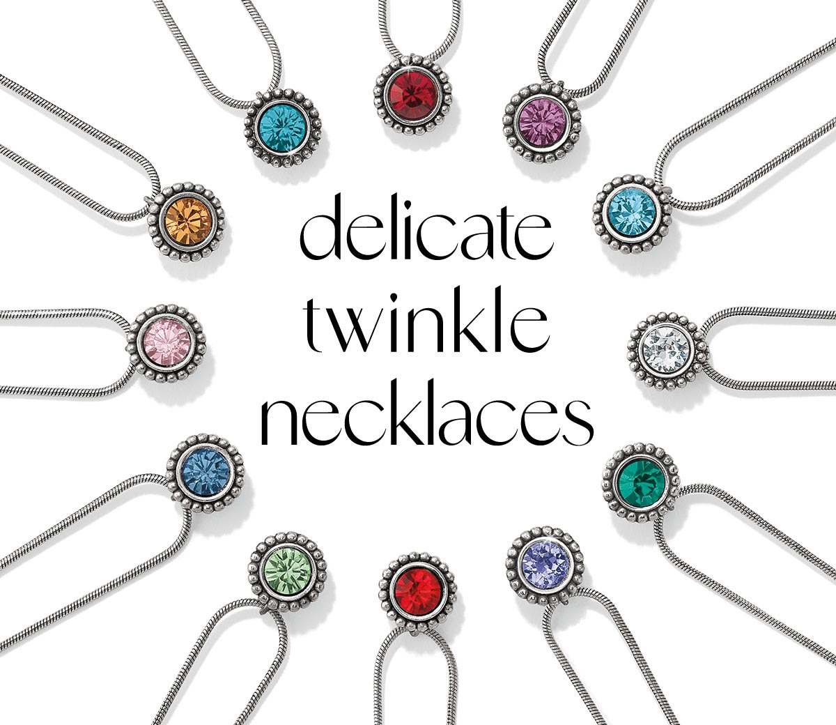 Delicate Twinkle Necklaces - These brightly colored stones on our Twinkle necklaces are beautiful and personal and each one carries a European crystal - one of the world's finest. Wear yours or a loved one's, or choose one simply for its colors. - Shop Now
