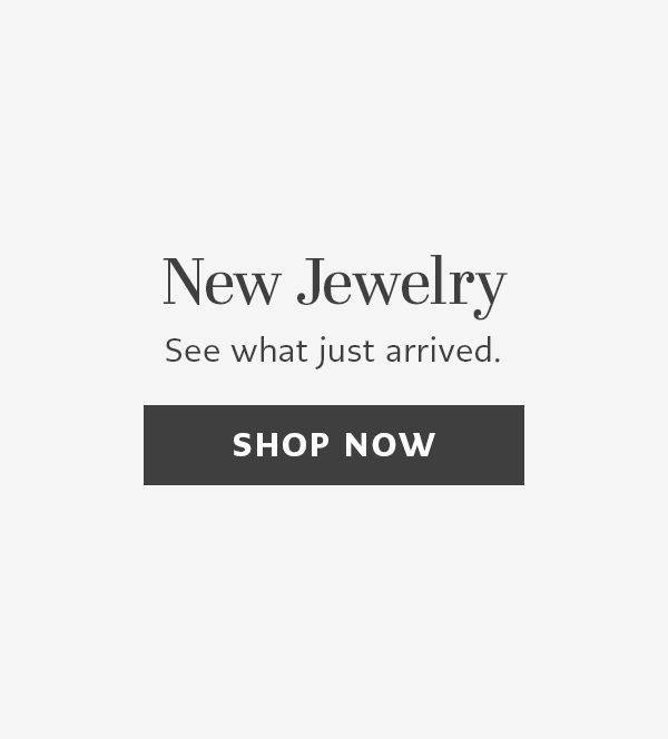 New Jewelry - See what just arrived. - Shop Now