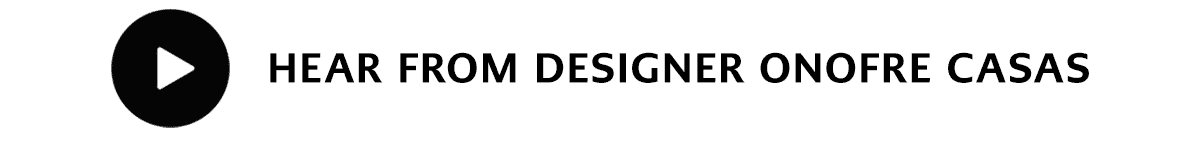 Watch: Hear From Designer Onofre Casas