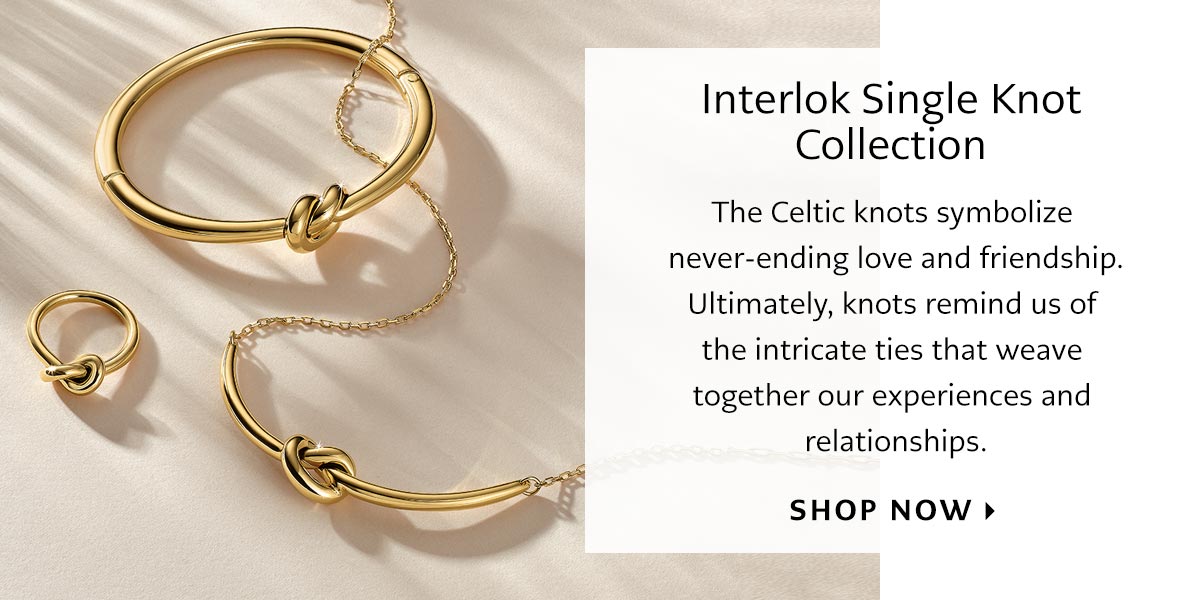 Interlok Single Knot Collection - The Celtic knots symbolize never-ending love and friendship. Ultimately, knots remind us of the intricate ties that weave together our experiences and relationships. - Shop Now