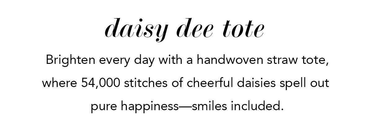 Daisy Dee Tote - Brighten every day with a handwoven straw tote, where fifty four thousand stitches of cheerful daisies spell out pure happiness - smiles included. - Shop Now
