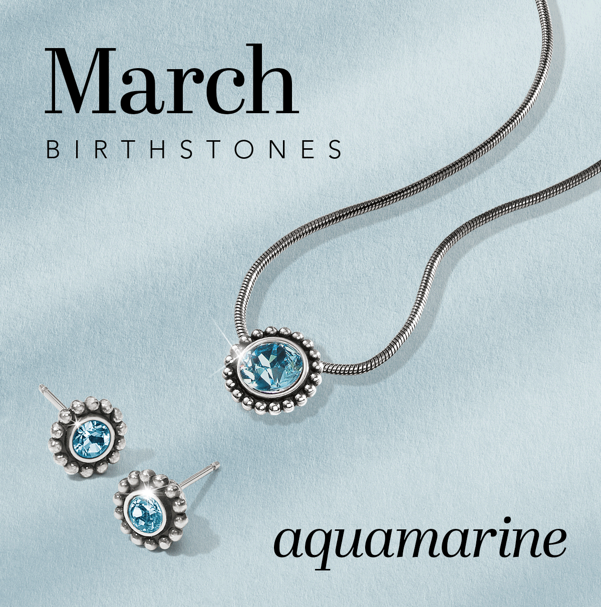 March Birthstones: Aquamarine - Jewelry for this month's birthdays features an aquamarine-hued crystal. Aquamarine is the color of tranquil seas and clear skies, long associated with serenity, courage, and protection. Ranging from soft seafoam to luminous blue, these stones are said to inspire calm, clarity, and a fresh sense of renewal. - Shop Now
