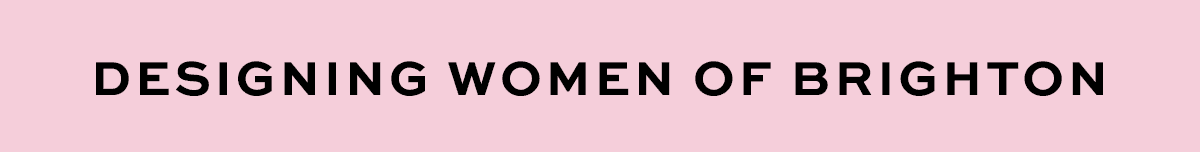 Designing Women Of Brighton