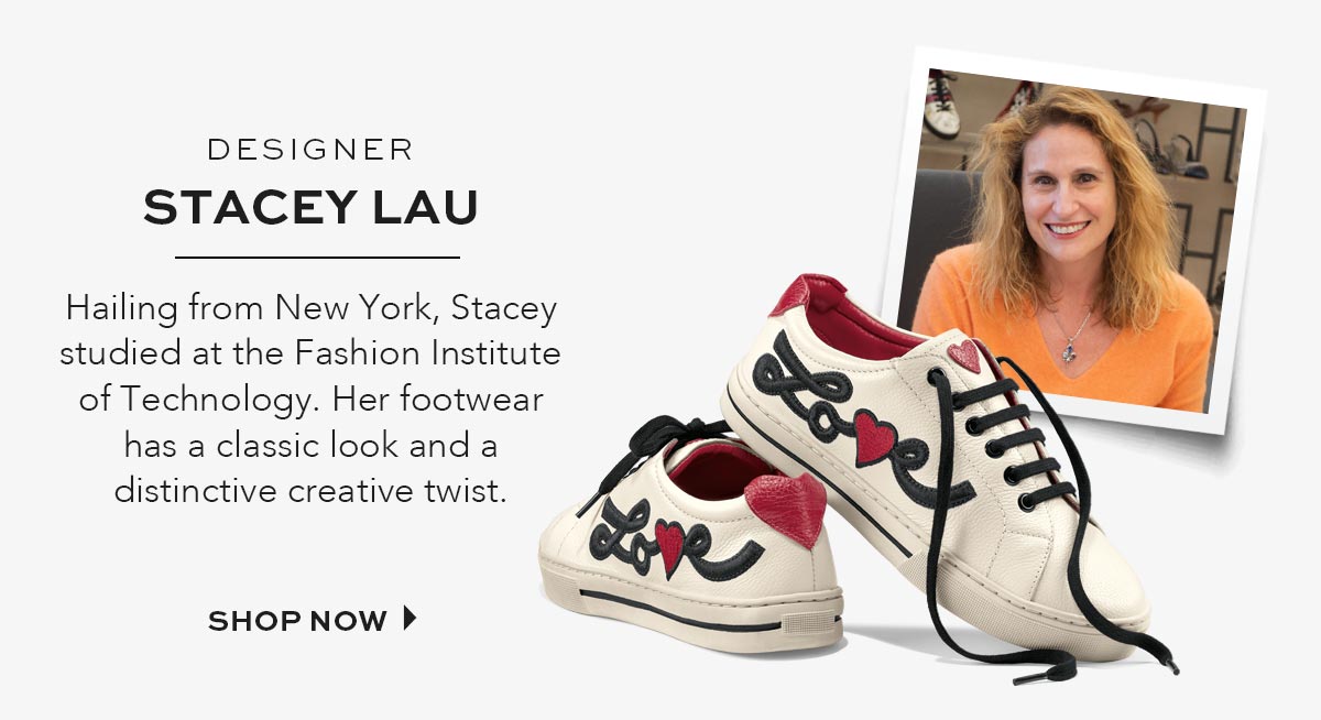 Designer Stacey Lau - Hailing from New York, Stacey studied at the Fashion Institute of Technology. Her footwear has a classic look and a distinctive creative twist. - Shop Now