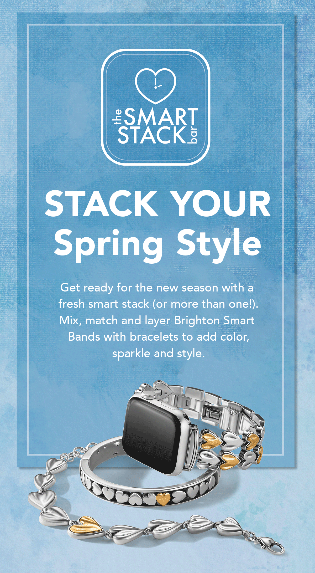 The Smart Stack Bar - Stack Your Spring Style - Get ready for the new season with a fresh smart stack (or more than one!). Mix, match and layer Brighton Smart Bands with bracelets to add color, sparkle and style. - Shop Now