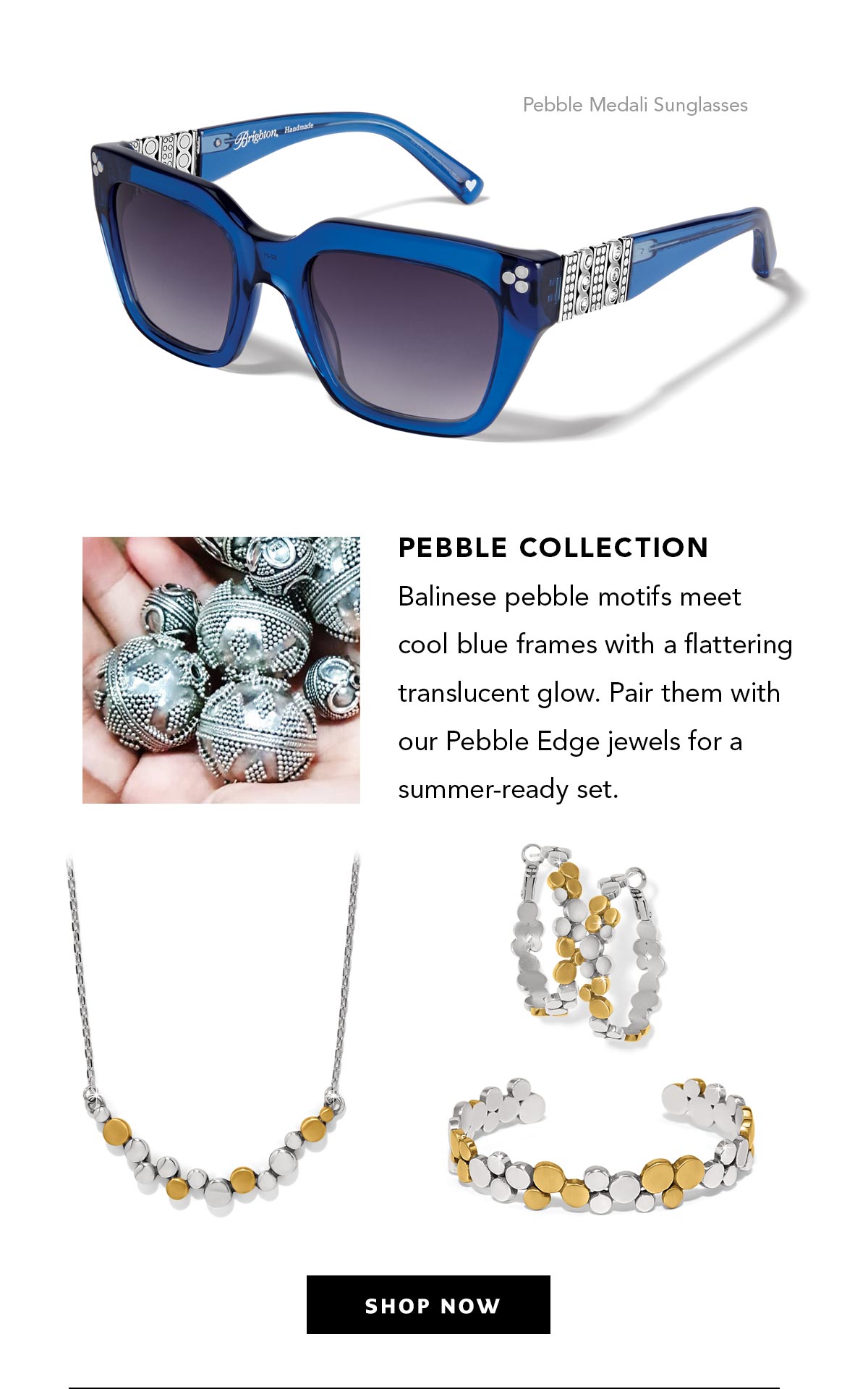 Pebble Collection - Balinese pebble motifs meet cool blue frames with a flattering translucent glow. Pair them with our Pebble Edge jewels for a summer-ready set. - Shop Now
