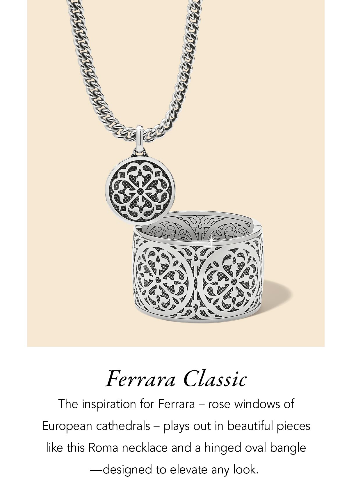 Ferrara Classic - The inspiration for Ferrara - rose windows of European cathedrals - plays out in beautiful pieces like this Roma necklace and a hinged oval bangle - designed to elevate any look. - Shop Now